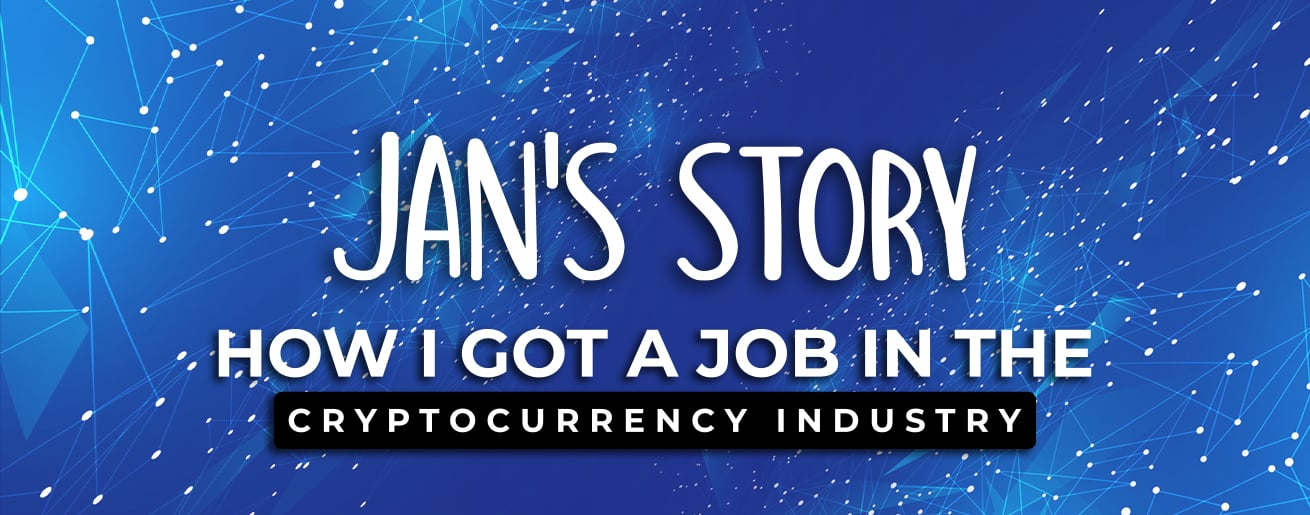 Cover image for Jan’s Story: How I got a job in the Cryptocurrency Industry